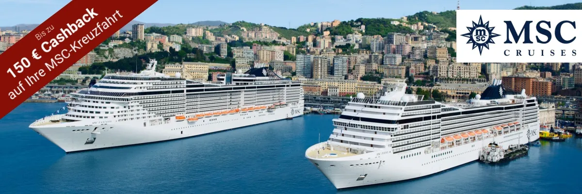 Zwei Schiffe der MSC-Flotte im Hafen von Genua mit der Stadt im Hintergrund. In der linken oberen Ecke befindet sich ein rotes Banner mit weißer Aufschrift: Exklusiv bei uns bis zu 150 € Cashback