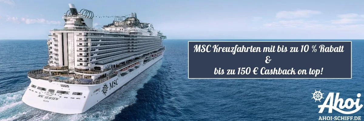 MSC Young & Young - jetzt Angebot anfordern! Heckansicht von MSC Seaview auf See. Rechts daneben blaue Textbox mit der Aufschrift MSC Kreuzfahrten mit bis zu 10% Rabatt & bis zu 150 € Cashback. Rechts unten Ahoi-Schiff-Logo