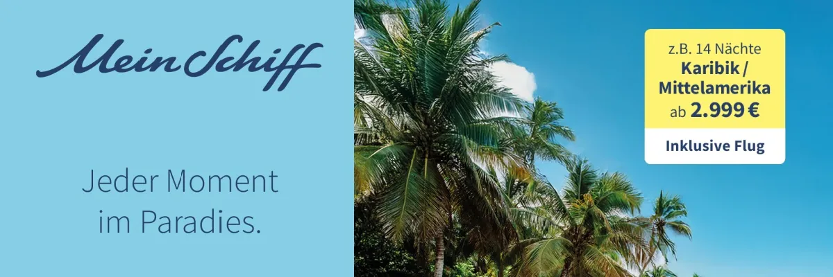 Werbebanner: Jeder Moment im Paradies. Z. B. 14 Nächte Karibik/Mittelamerika ab 2.999 €. Inklusive Flug. Copyright: TUI Cruises.